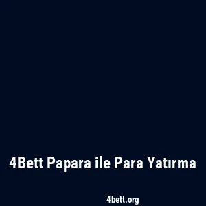 4Bett Papara ile Para Yatırma