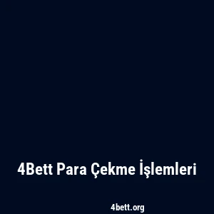4Bett Para Çekme İşlemleri